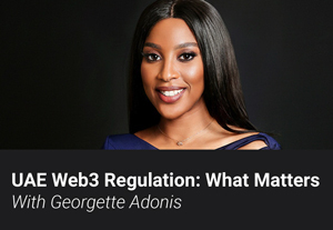 UAE Web3 Regulation, with Georgette Adonis